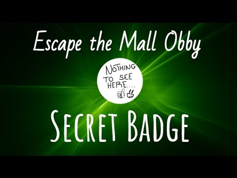 Roblox Escape The Mall Obby Secret Badge This Game Doesn T Exist Anymore - roblox escape the mall obby