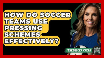 How Do Soccer Teams Use Pressing Schemes Effectively? - The Soccer Xpert