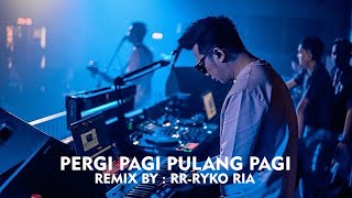 PERGI PAGI PULANG PAGI - ARMADA BAND [ REMIX BY RR - RYCKO RIA ]