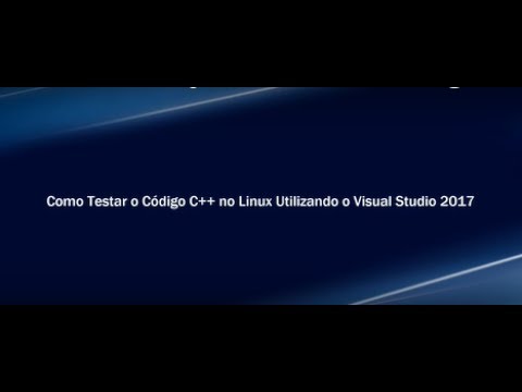 Como Testar o Código C++ no Linux Utilizando o Visual Studio 2017