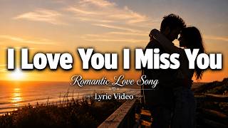 I Love You, I Miss You ❤️ Romantic Love Song | Emotional English Love Song Lyrics | Lyric Video screenshot 4