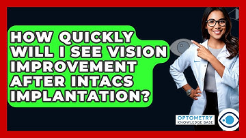 How Quickly Will I See Vision Improvement After Intacs Implantation? - Optometry Knowledge Base