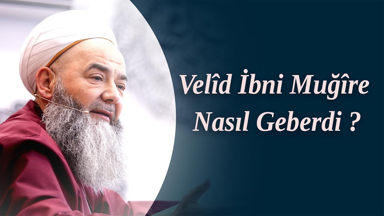 Velîd İbni Muğîre Nasıl Geberdi ?  Cübbeli Ahmet Hocaefendi