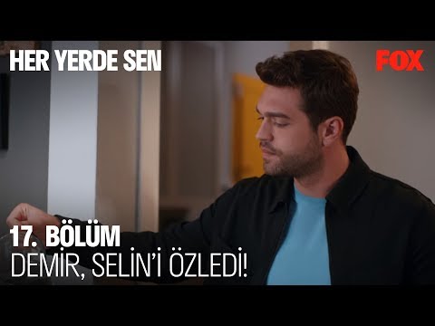 Demir, Selin'i özledi! Her Yerde Sen 17. Bölüm