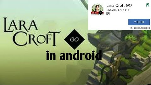 How to download LARA CROFT GO in android for free