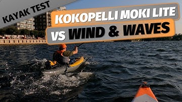KAYAK TEST: Kokopelli Moki Lite & Itiwit X500 against wind and chop