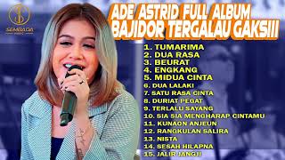 TUMARIMA - DUA RASA | ADE ASTRID FULL ALBUM BAJIDOR TERGALAU GAKSIII