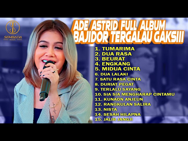 TUMARIMA - DUA RASA | ADE ASTRID FULL ALBUM BAJIDOR TERGALAU GAKSIII class=