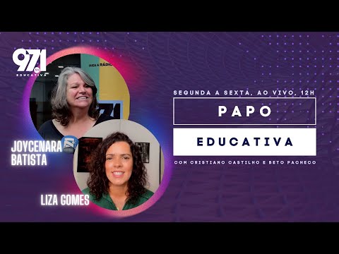 Papo Educativa - Joycenara Batista & Liza Gomes