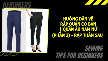 [Bài 13] - Hướng Dẫn Vẽ Rập Quần Cơ Bản | Rập Quần Âu Nam Nữ (Phần 2 - Thân Sau) | Vẽ Rập Cơ Bản