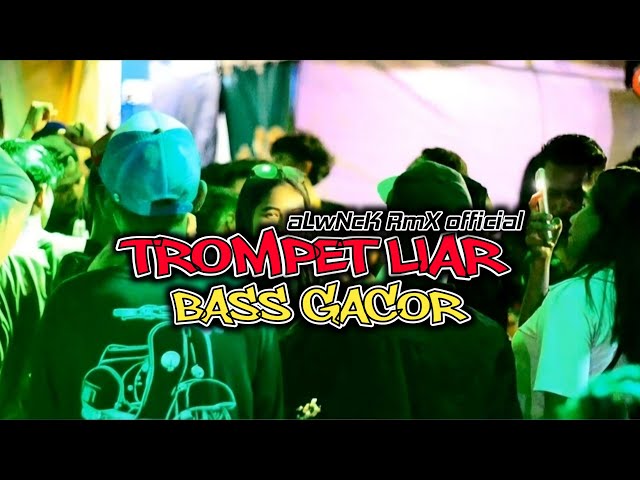 TROMPET LIAR BASS GACOR aLwNcK RmX OFFICIAL class=