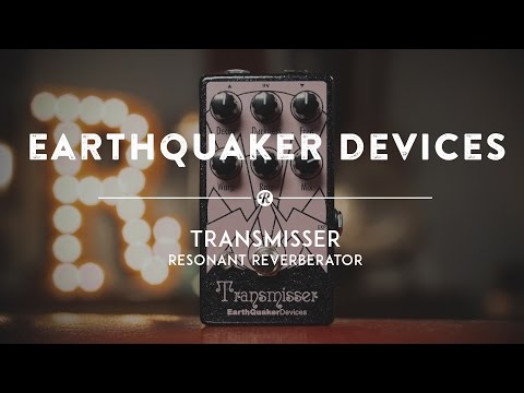 EarthQuaker Devices Transmisser Resonant Reverberator | Reverb Demo Video