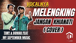 JANGAN KHIANATI (Cover) Tony & Qomar with My September Musik