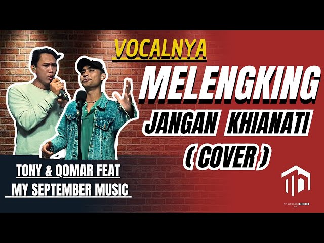 JANGAN KHIANATI (Cover) Tony & Qomar with My September Musik class=