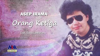 ASEP IRAMA - ORANG KETIGA [OFFICIAL MUSIC VIDEO] LYRICS