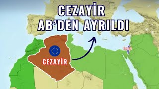 Cezayir Avrupa Birliği'nden nasıl ayrıldı? En sıradışı Arap ülkesi!