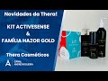 Novidades Thera Cosméticos:  Linha ACTIVESENSE &amp; Família HAZOR GOLD