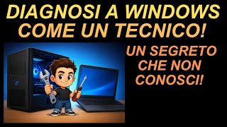 Diagnosi Veloce al tuo Pc Windows come un Tecnico in un attimo!