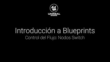 Intro a Blueprints: ¿Qué son los nodos Switch?