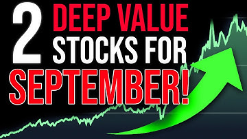 2 DEEP VALUE Stocks for SEPTEMBER!