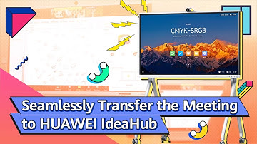 Seamlessly Transfer the Meeting to HUAWEI IdeaHub
