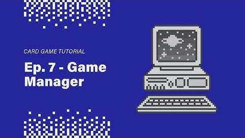 Tutorial - Deckbuilding Card Game in Unity | Ep. 7 - Game Manager