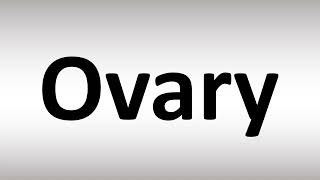How to Pronounce Ovary