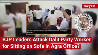 FACT CHECK: Does Viral Video Show Agra BJP Leaders Attacking Dalit Party Worker for Sitting on Sofa?