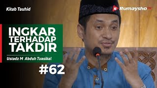 Kitab Tauhid (62) : Ingkar Terhadap Takdir - Ustadz M Abduh Tuasikal