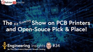 PCB Printers and Open-Source PnP Machines - EEI Show #34