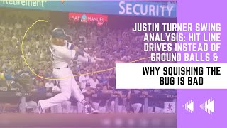 Justin Turner Swing Ysis Hit Line Drives Instead Of Ground Balls & Why Squishing The Bug Is Bad