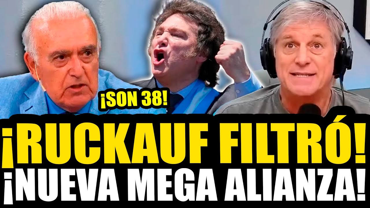 ¡RUCKAUF FILTRÓ LA NUEVA MEGA ALIANZA POLÍTICA DE MILEI ! - YouTube