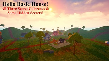 Hello Basic House! | Hello Neighbor Mod - All Three Secret Cutscenes & Some Hidden Secrets!