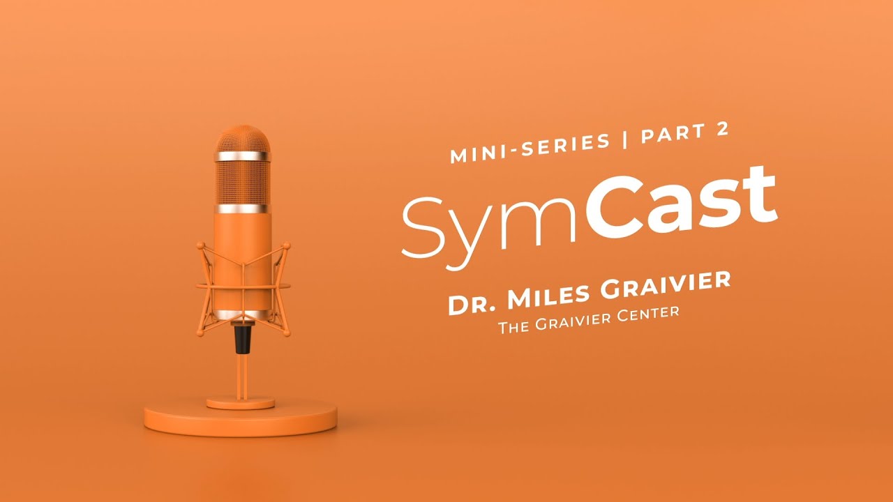 SymCast | Dr. Miles Graivier: Mini-Series Part 2
