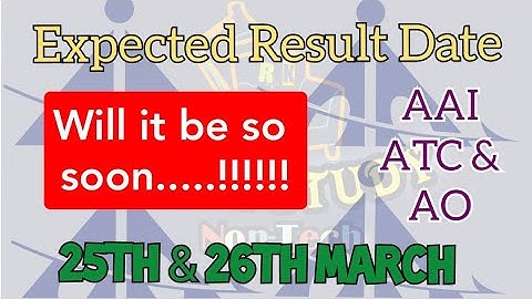 AAI 2021 || Expected Result Date || ATC & AO 25th & 26th March ||