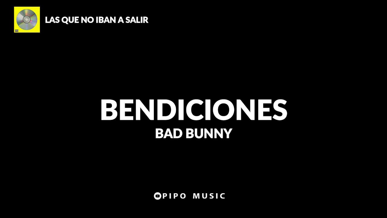 Bendiciones Bad Bunny [Letra] LAS QUE NO IBAN A SALIR YouTube