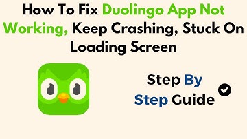 How To Fix Duolingo App Not Working, Keep Crashing, Stuck On Loading Screen