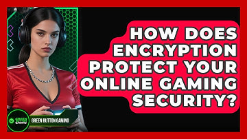 How Does Encryption Protect Your Online Gaming Security? - Green Button Gaming