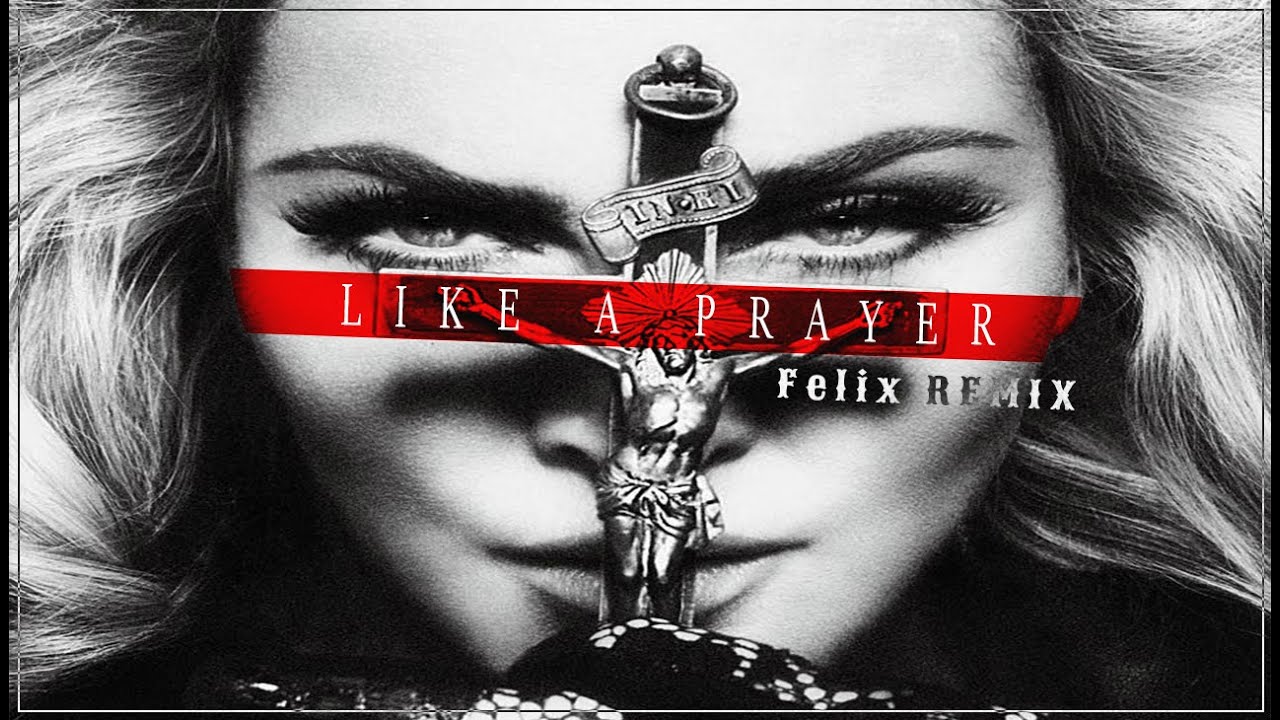 MADONNA X Dj Dark - Like a Prayer (ReMIX by Felix)