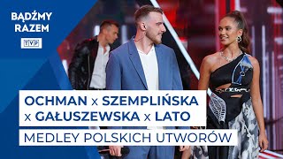 Ochman x Szemplińska x Gałuszewska x Lato - Medley Polskich Utworów || KFPP Opole 2021