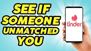 How To Know If Someone Unmatched You On Tinder - 2024