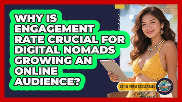 Why Is Engagement Rate Crucial For Digital Nomads Growing An Online Audience?