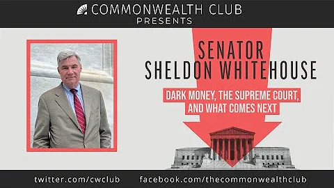 Senator Sheldon Whitehouse: Dark Money, The Suprem...