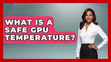 What Is A Safe GPU Temperature? - The Hardware Hub