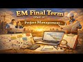 EM Final Term (Part 3) — Project Management