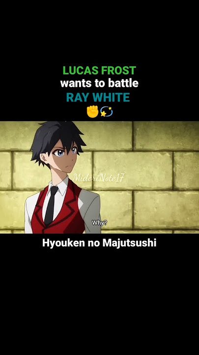 Lucas Frost wants to battle Ray White ✊💫| Hyouken no Majutsushi - Random Anime Moments #midorinote17