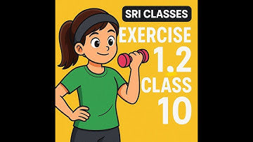 CLASS 10 | EXERCISE 1.2 |