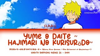 Yume O Daite~ Hajimari no Kurisuroodo~  by RAKE - Naruto Shippuden Ending 26 - Lyrics KAN/ROM/ENG