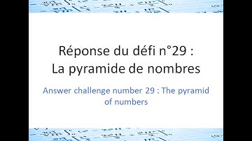 Réponse du défi n° 29 : La pyramide des nombres / Answer challenge number 29: The pyramid of numbers