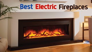 Best Electric Fireplace 2024 | Top 10 Best Electric Fireplaces to Cozy Up to This Winter
